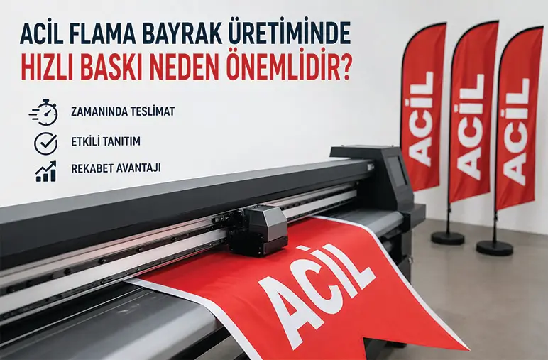 Acil Flama Bayrak Üretiminde Hızlı Baskı Fiyatları